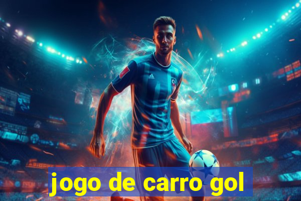 jogo de carro gol